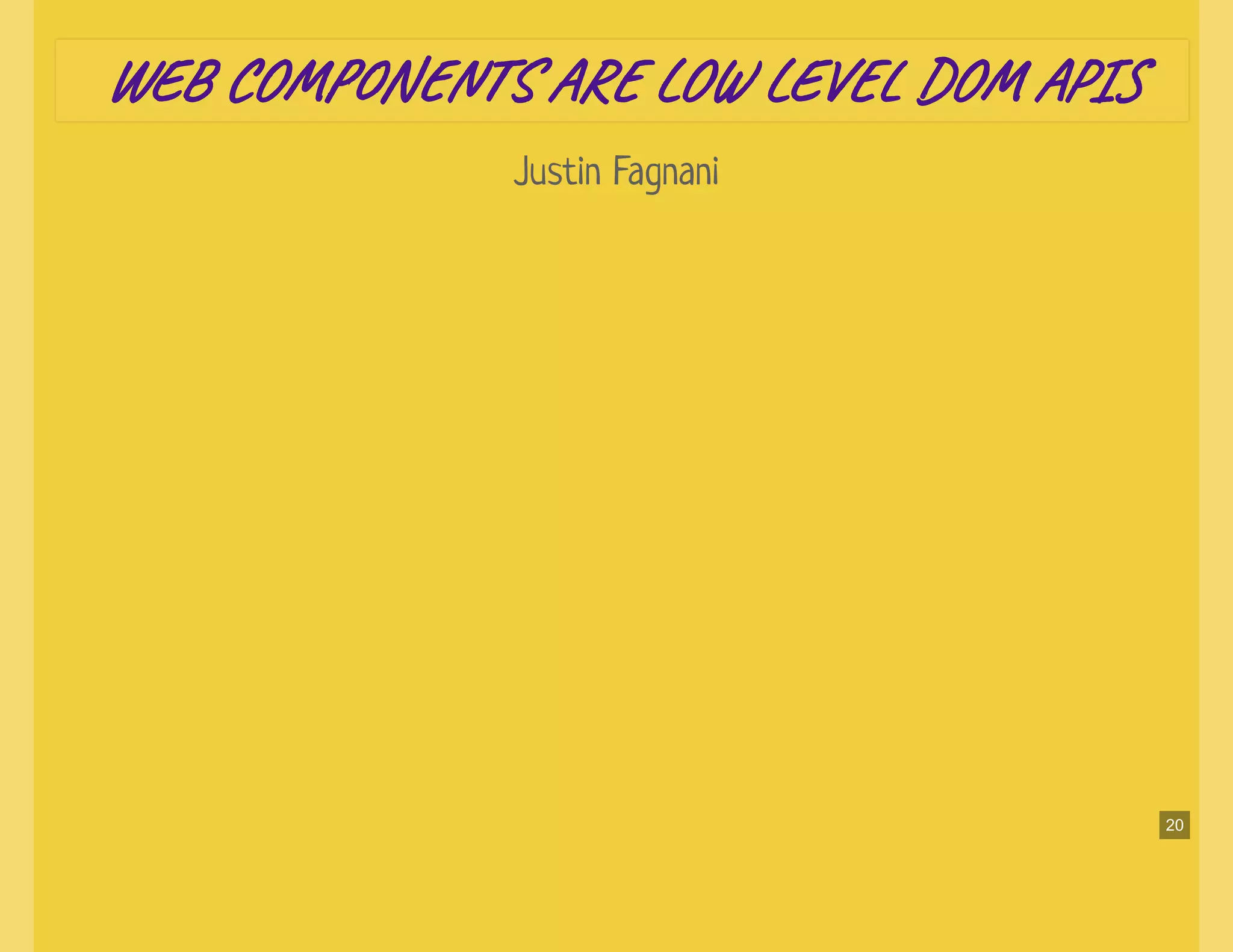 Justin Fagnani
WE CO N S AR LO LE DO APWE CO N S AR LO LE DO AP
20
 