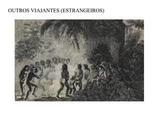 OUTROS VIAJANTES (ESTRANGEIROS) 