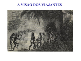 A VISÃO DOS VIAJANTES 