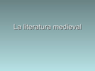 La literatura medieval 