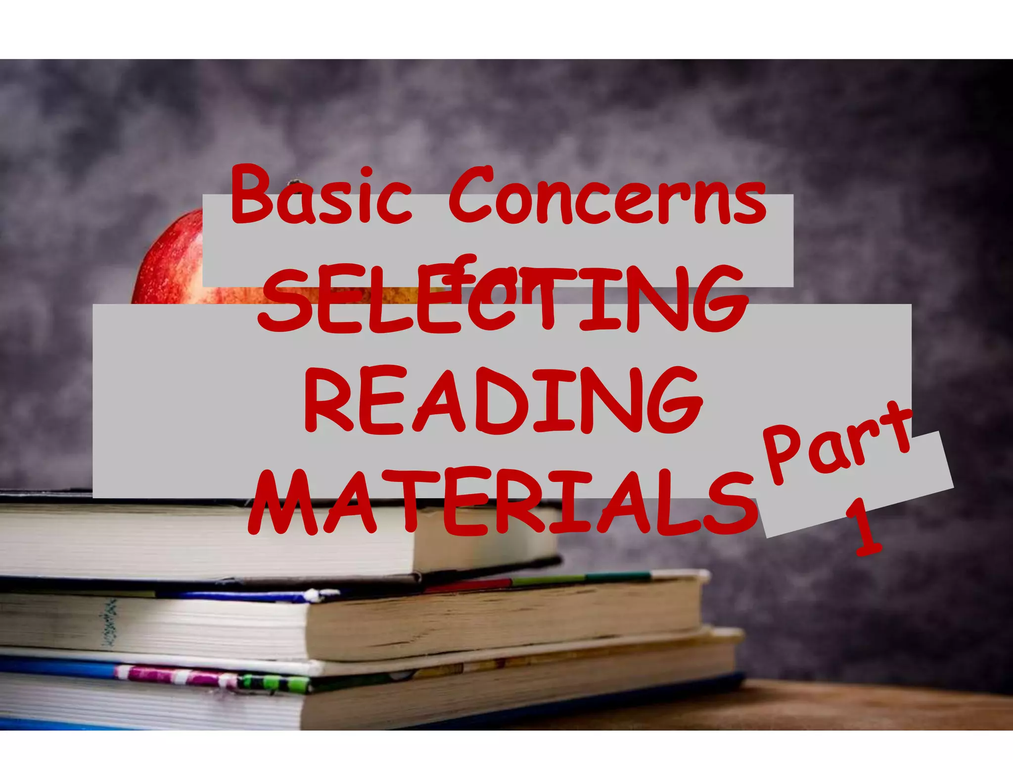 Basic Concerns
forSELECTING
READING
MATERIALS
 