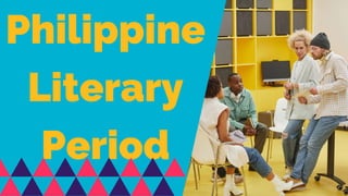 Philippine
Literary
Period
 