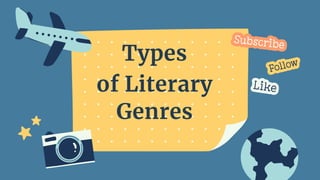 Types
of Literary
Genres
 