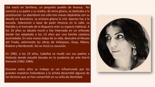Lita nació en Sariñena, un pequeño pueblo de Huesca. No
conoció a su padre y su madre, de etnia gitana, se dedicaba a la
p...