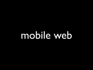 mobile web
 