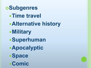 SubgenresTime travelAlternative historyMilitarySuperhumanApocalypticSpaceComic