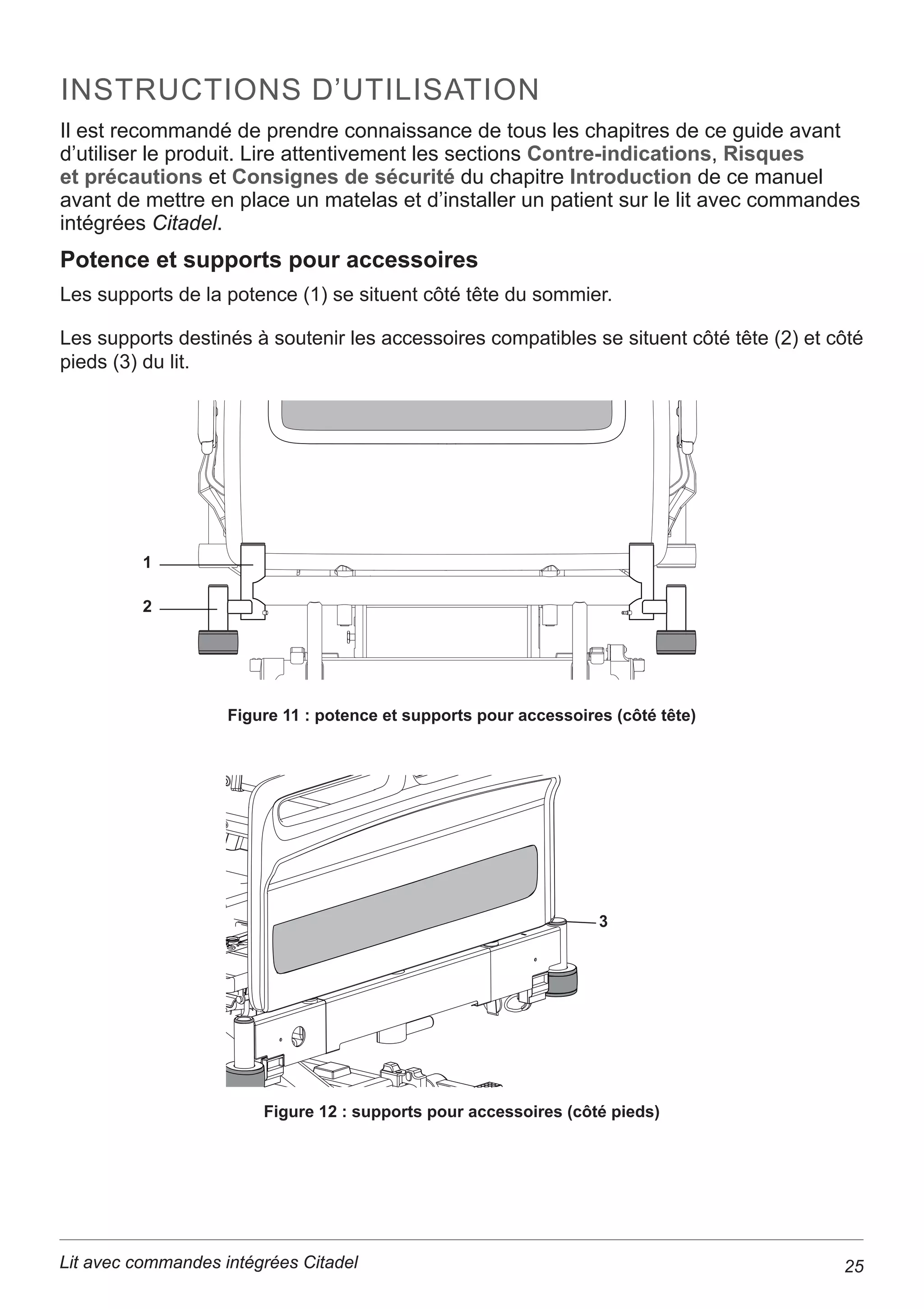 9
Lit avec commandes intégrées Citadel
Mise en place/sortie du patient – le personnel soignant doit toujours aider le patient
jVRUWLUGXOLW6¶DVVXUHUTXHOHVSDWLHQWVDSWHVVDYHQWFRPPHQWVRUWLUGXOLWHQWRXWH
VpFXULWpHWDXEHVRLQDEDLVVHUOHVEDUULqUHVODWpUDOHV 