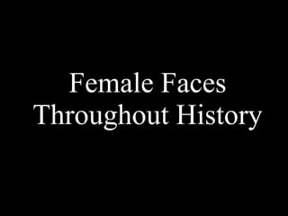 Female Faces Throughout History 