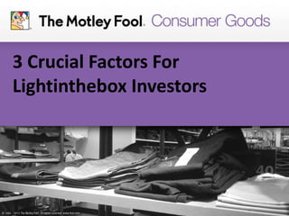 3 Crucial Factors For
Lightinthebox Investors
 