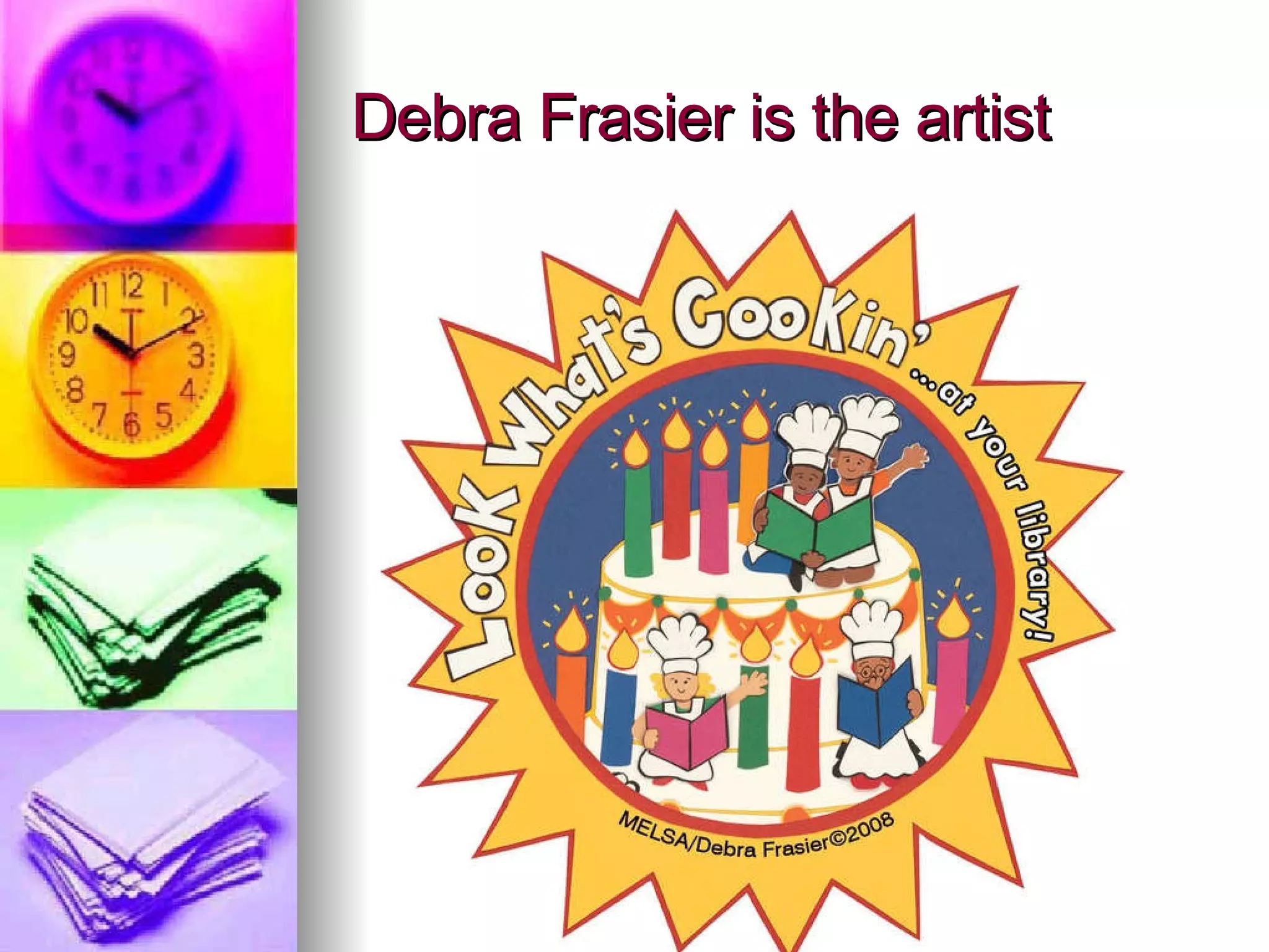 Debra Frasier is the artist 