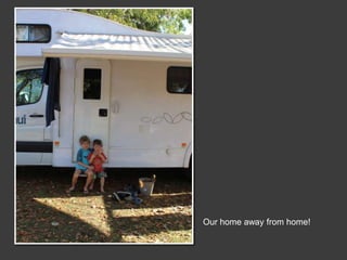 Our home away from home!
 