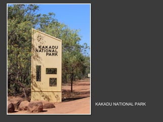 KAKADU NATIONAL PARK
 