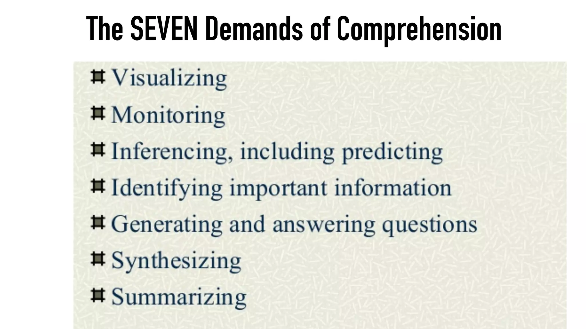 The SEVEN Demands of Comprehension
 