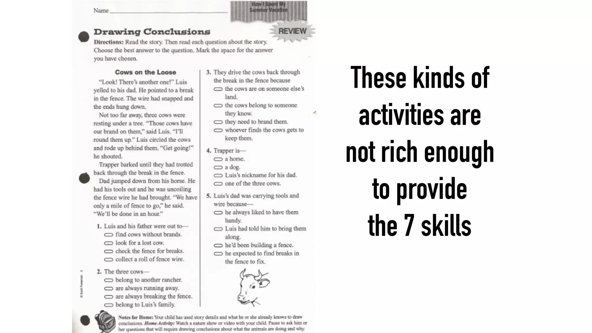 These kinds of
activities are
not rich enough
to provide
the 7 skills
 