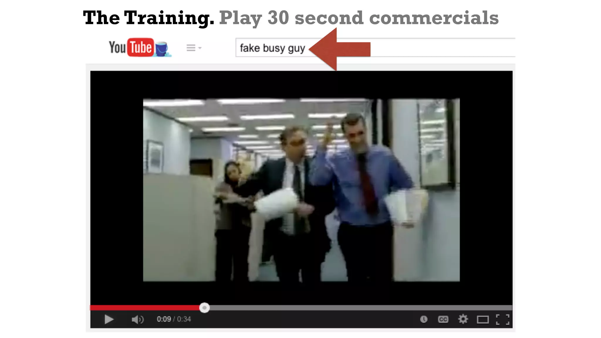 The Training. Play 30 second commercials
 