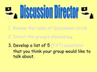 Discussion Director ,[object Object],[object Object],[object Object]