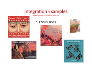 IntegraCon	Examples	
HumaniCes:		Canadian	History	
•  Focus	Texts	
 
