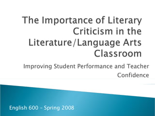 Improving Student Performance and Teacher Confidence English 600 – Spring 2008 