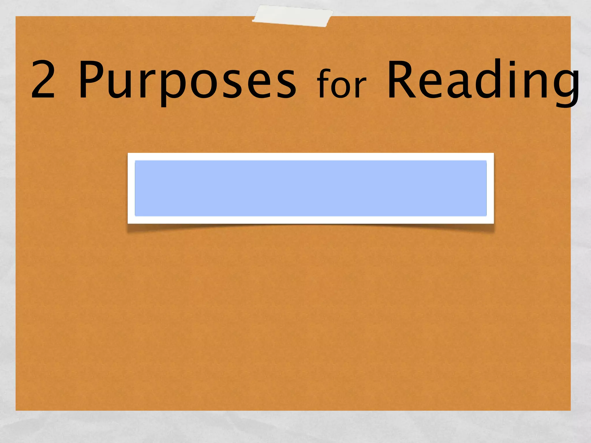 2 Purposes   for   Reading
 