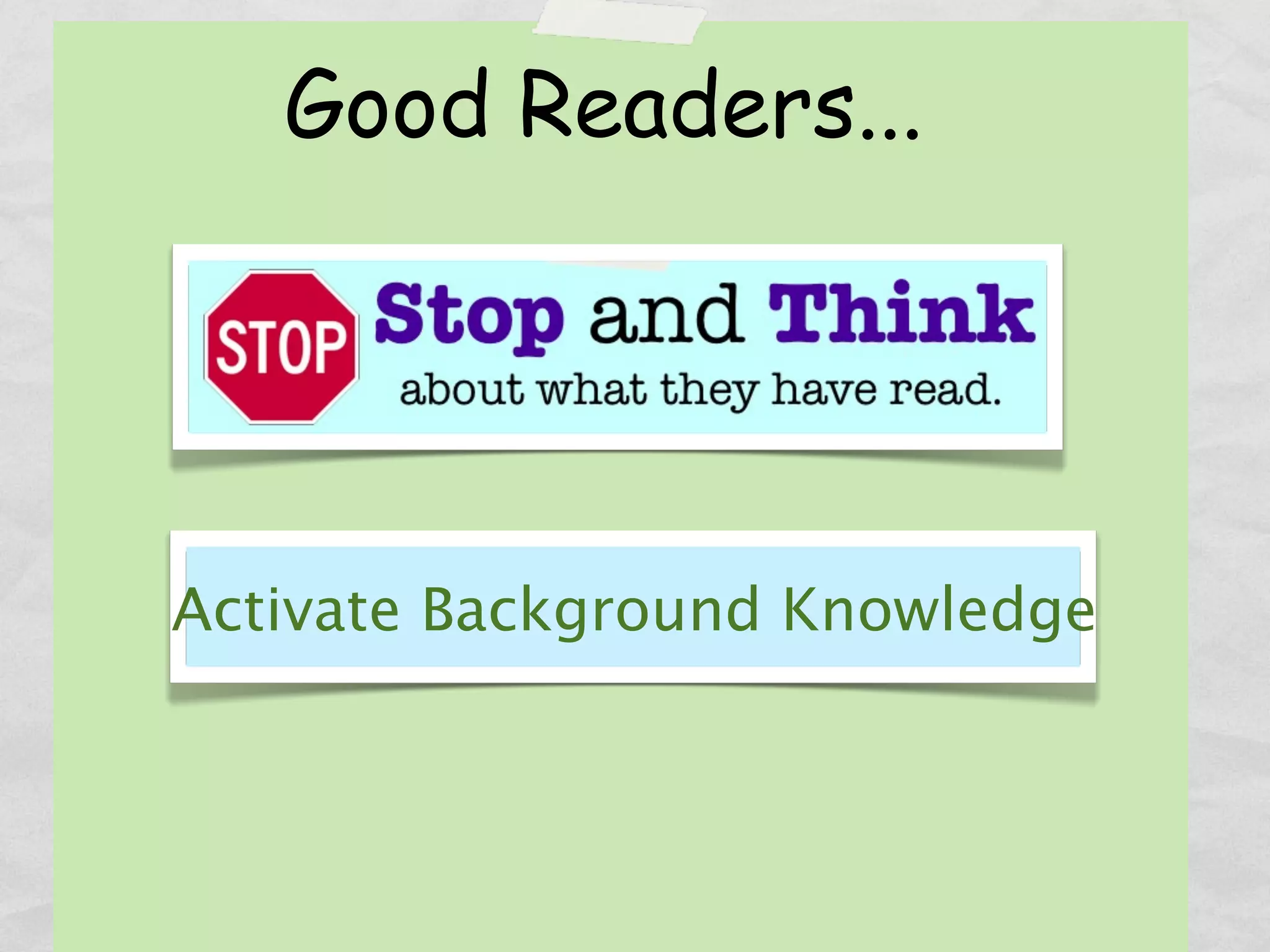 Good Readers...




Activate Background Knowledge
 
