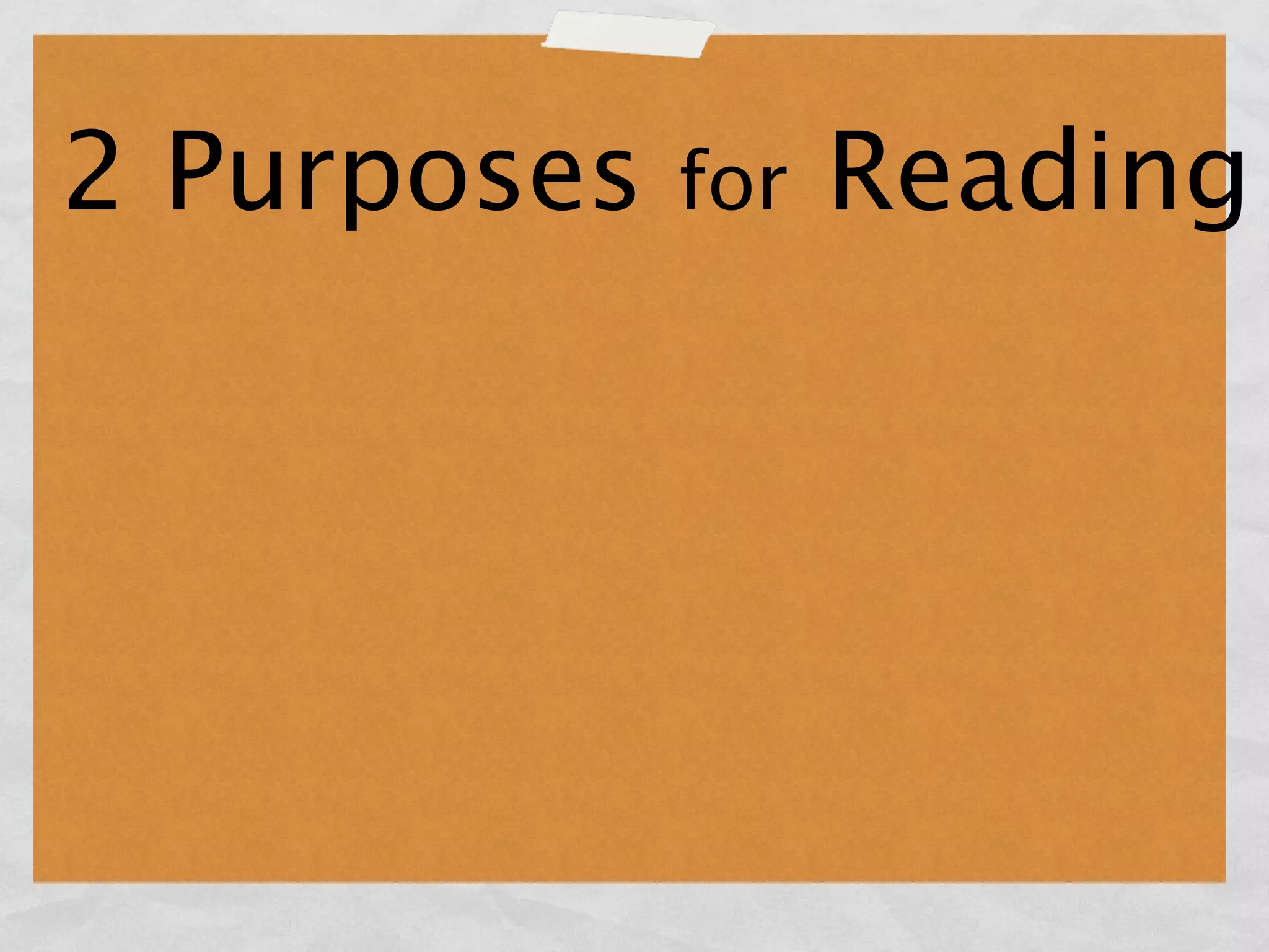 2 Purposes   for   Reading
 