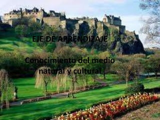 EJE DE APRENDIZAJEConocimiento del medio natural y cultural