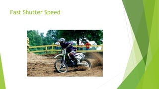 Fast Shutter Speed
 