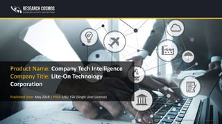 © 2017 ResearchFolks. All rights reserved.
Product Name: Company Tech Intelligence
Company Title: Lite-On Technology
Corporation
Published Date: May 2018 | Price: USD 150 (Single User License)
 