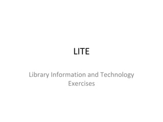 LITE Library Information and Technology Exercises 