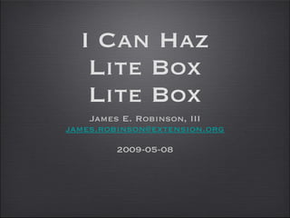I Can Haz Lite Box Lite Box ,[object Object],[object Object],[object Object]