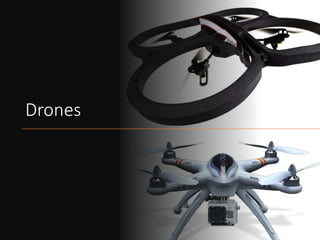 Drones
 