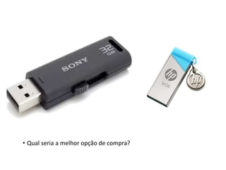 • Qual seria a melhor opção de compra?
 