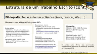 Copyright © Wondershare Software
Bibliografia: Todas as fontes utilizadas (livros, revistas, sites, ...)
De acordo com a Norma Portuguesa (NP):
Há ainda outras formas de referenciação,
nomeadamente as Normas da Associação Americana
de Psicologia (APA).
 
