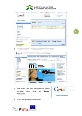 19
6. Se quiseres imprimir a mensagem, clica em “Imprimir Todos”
7. Para criares uma nova mensagem de correio
eletrónico, deves clicar em “Compor
mensagem”.
8. Surge a página para escreveres o email.
 
