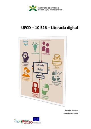 UFCD – 10 526 – Literacia digital
Duração: 25 Horas
Formador: Rui Sousa
 