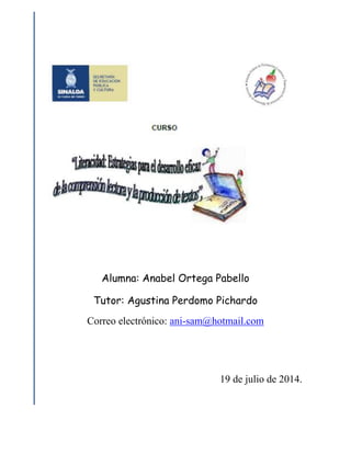 Alumna: Anabel Ortega Pabello
Tutor: Agustina Perdomo Pichardo
Correo electrónico: ani-sam@hotmail.com
19 de julio de 2014.
 