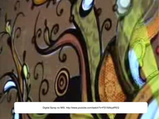 Digital Spray no MIS. http://www.youtube.com/watch?v=FS1AAkydPEQ 