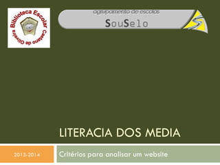 LITERACIA DOS MEDIA
Critérios para analisar um website2013-2014
 