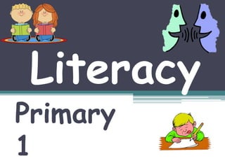 Literacy
Primary
1
 
