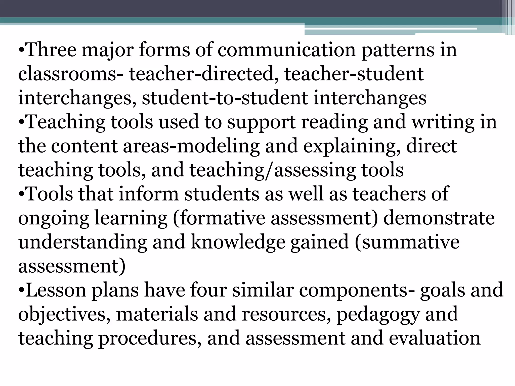 Three major forms of communication patterns in classrooms- teacher-directed, teacher-student interchanges, student-to-student interchanges
