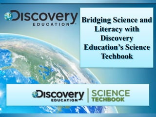 Checking for
Bridging Science
 Understanding in a   and
 Digital World
  Literacy with
    Discovery
Education’s Science
    Techbook
 