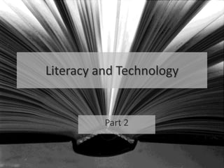 Literacy and Technology Part 2 