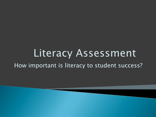 How important is literacy to student success?
 