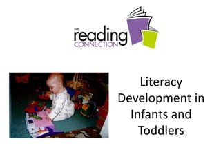 Literacy
Development in
  Infants and
    Toddlers
 