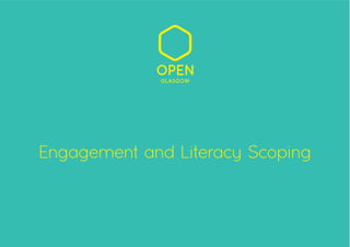 Engagement and Literacy Scoping
 