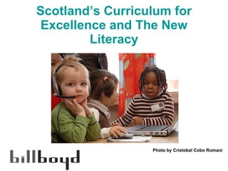 Scotland’s Curriculum for Excellence and The New Literacy Photo by Cristobal Cobo Romani 