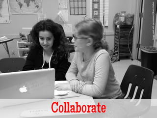 Collaborate
Imageusedwithpermission:©KarinHallett	

 