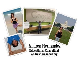 Educational Consultant
Andreahernandez.org
Andrea Hernandez
 
