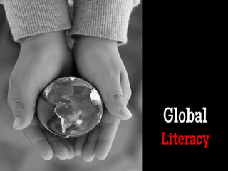Global
Literacy
 