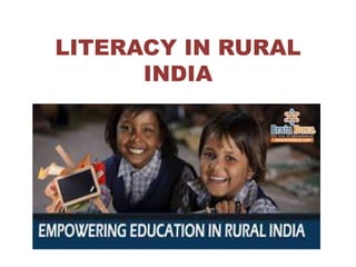 LITERACY IN RURAL
INDIA
 